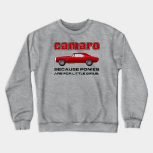 Camaro - because ponies are for little girls Crewneck Sweatshirt